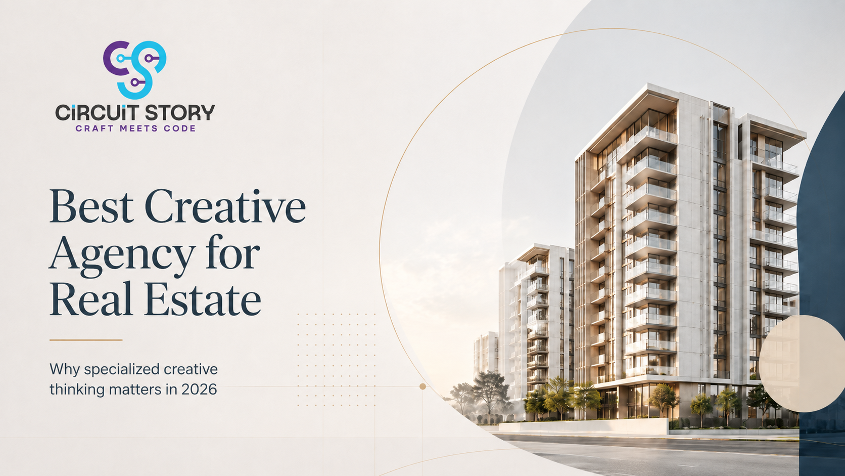 best creative agency for real estate blog image featuring Circuit Story branding and premium residential project creative